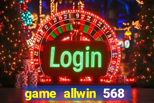 game allwin 568 com login